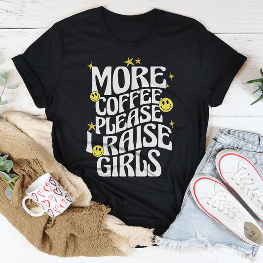 More Coffee Please I Raise Girls Tee